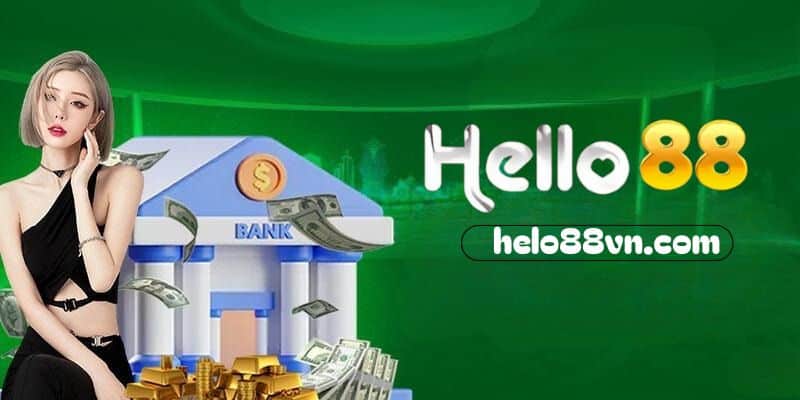 Bỏ túi các hình thức nạp tiền Hello88 phổ biến nhất hiện nay