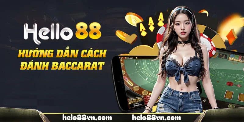 Tìm hiểu chi tiết quy tắc chơi Baccarat tại nền tảng cá cược uy tín Hello88