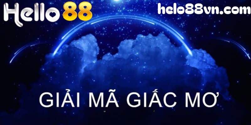 Ý nghĩa đúng đắn của khái niệm giải mã giấc mơ tại nhà cái Hello88